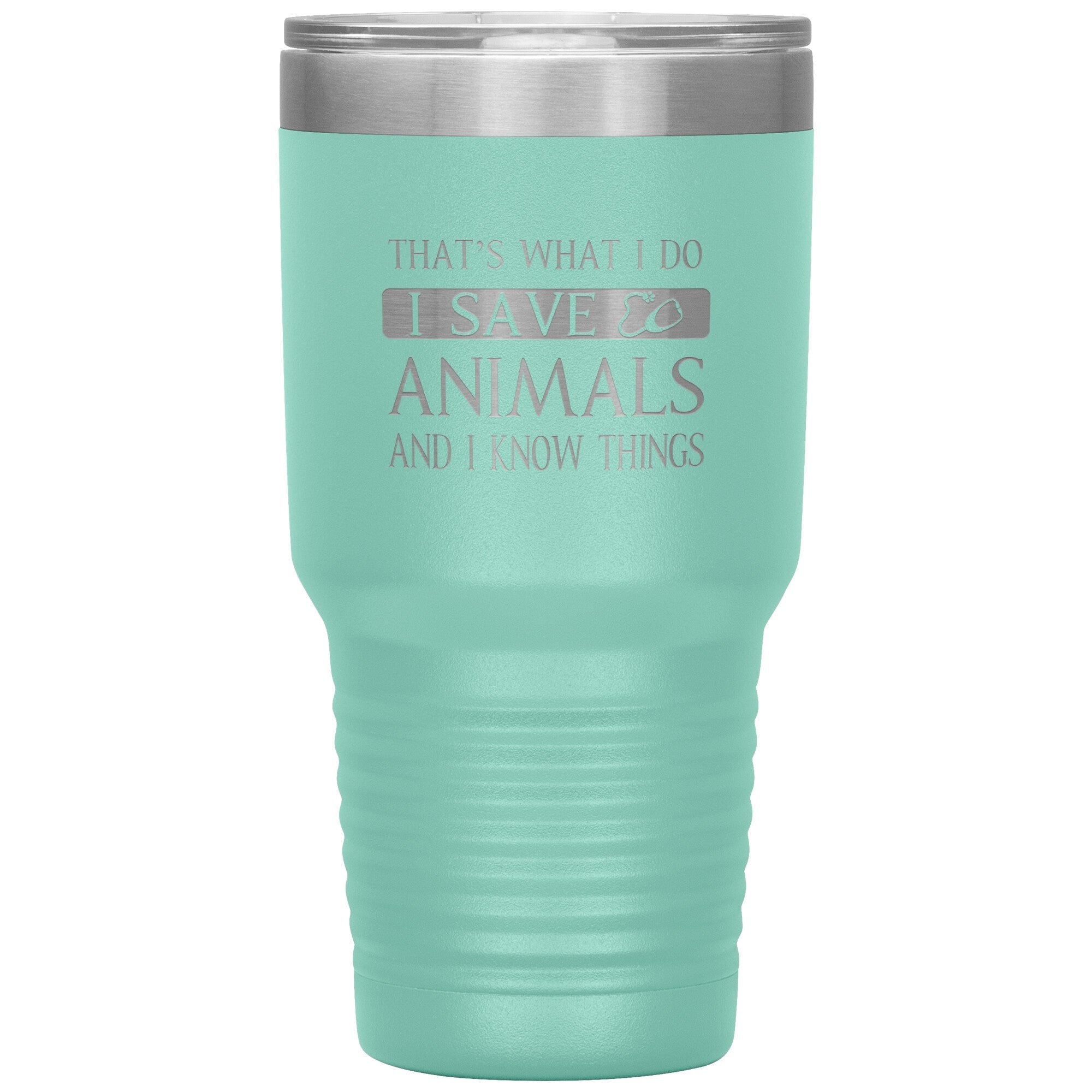I Save Animals and I Know Things 30oz Polar Camel Insulated Tumbler