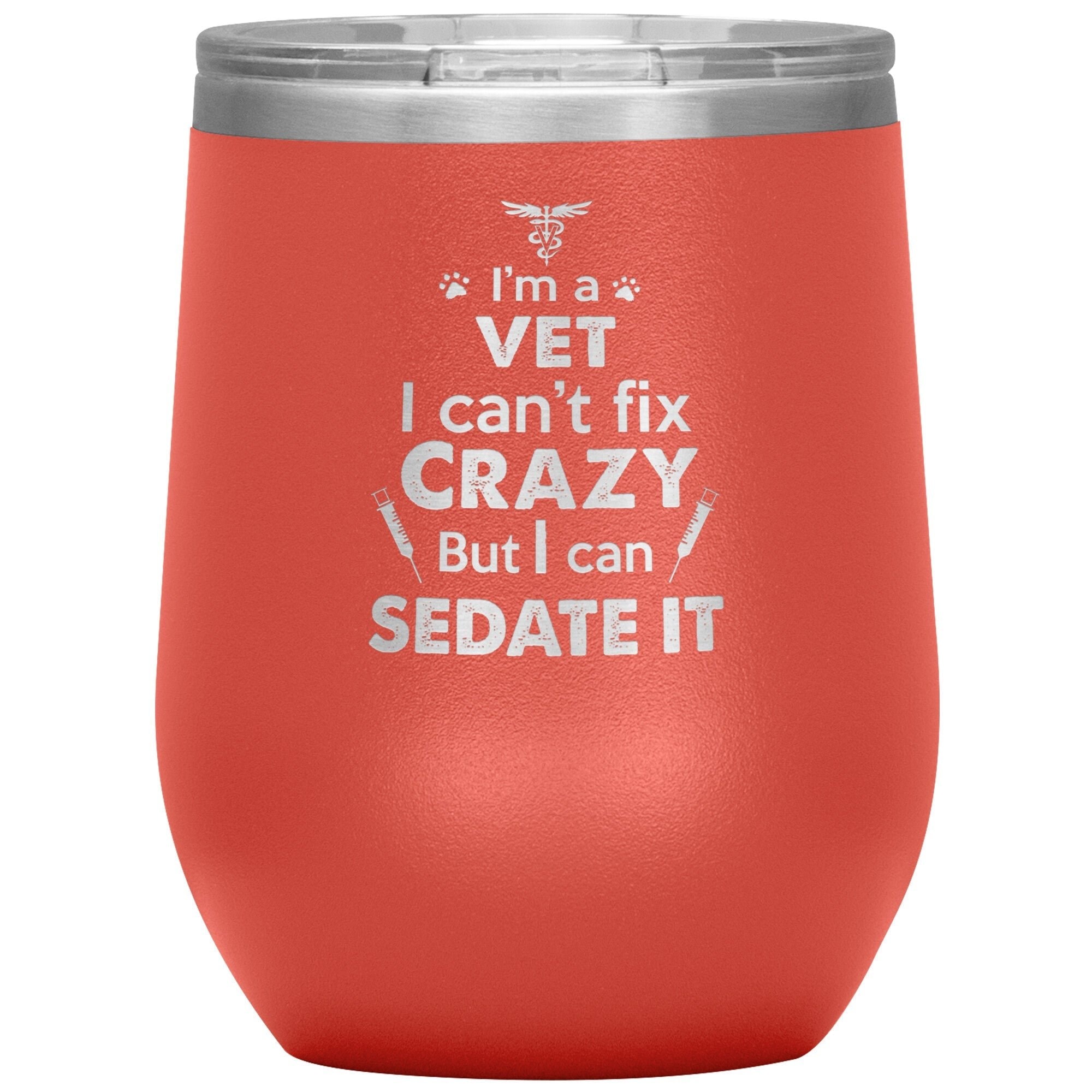 I Am a Vet Can't Fix Crazy 12oz Insulated Wine Tumbler Polar Camel Stainless Steel