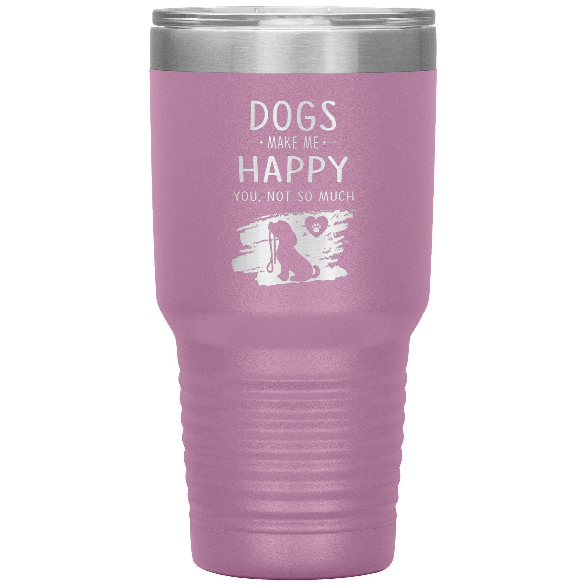 Dogs Make Me Happy You Not So Much Custom 30oz Polar Camel Insulated Tumbler