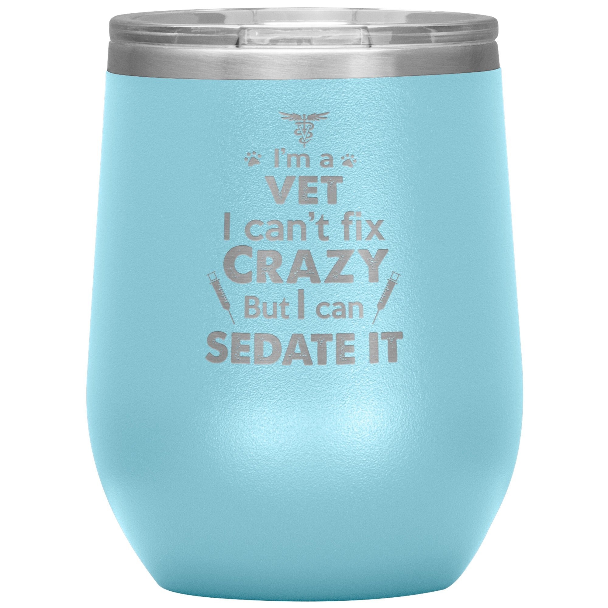 I Am a Vet Can't Fix Crazy 12oz Insulated Wine Tumbler Polar Camel Stainless Steel