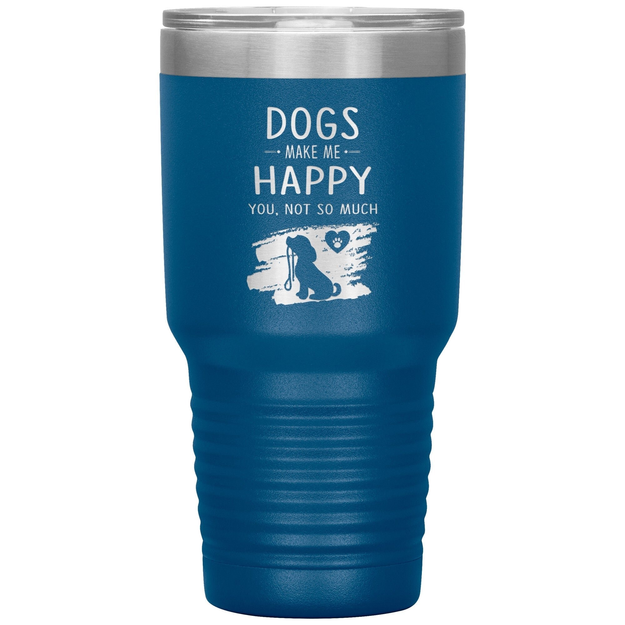Dogs Make Me Happy You Not So Much Custom 30oz Polar Camel Insulated Tumbler