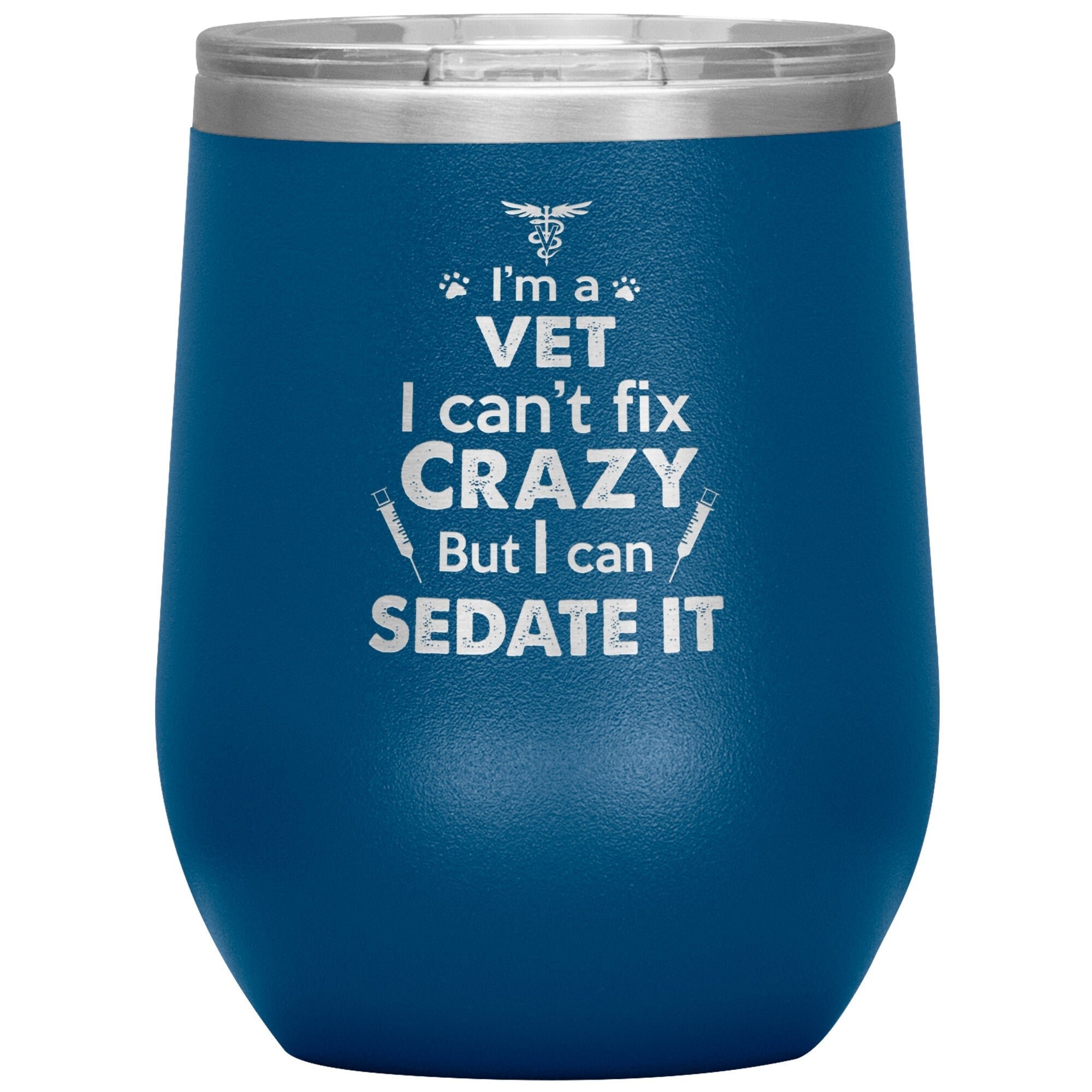 I Am a Vet Can't Fix Crazy 12oz Insulated Wine Tumbler Polar Camel Stainless Steel