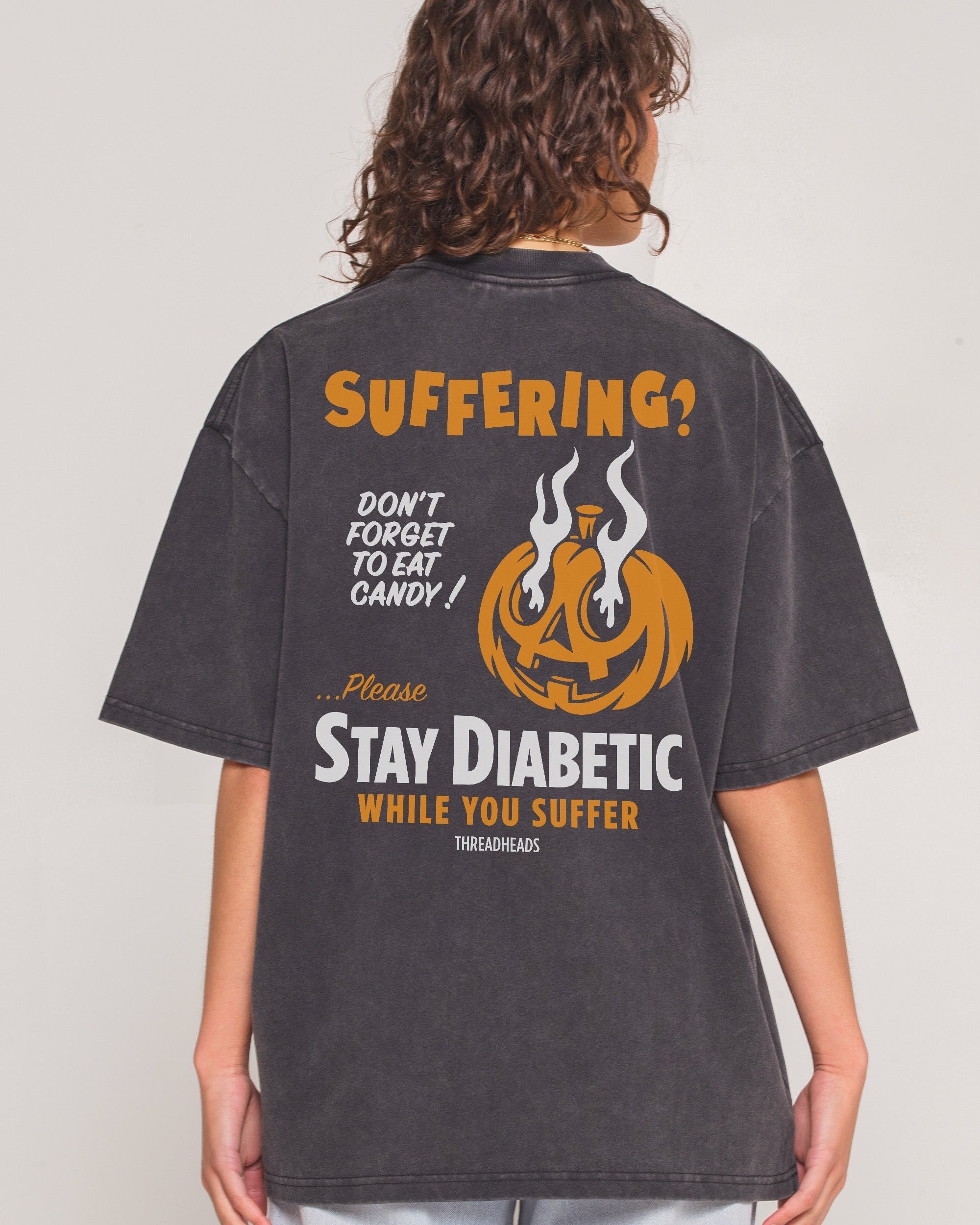 Threadheads Stay Diabetic While You Suffer Oversized Graphic Tee Unisex
