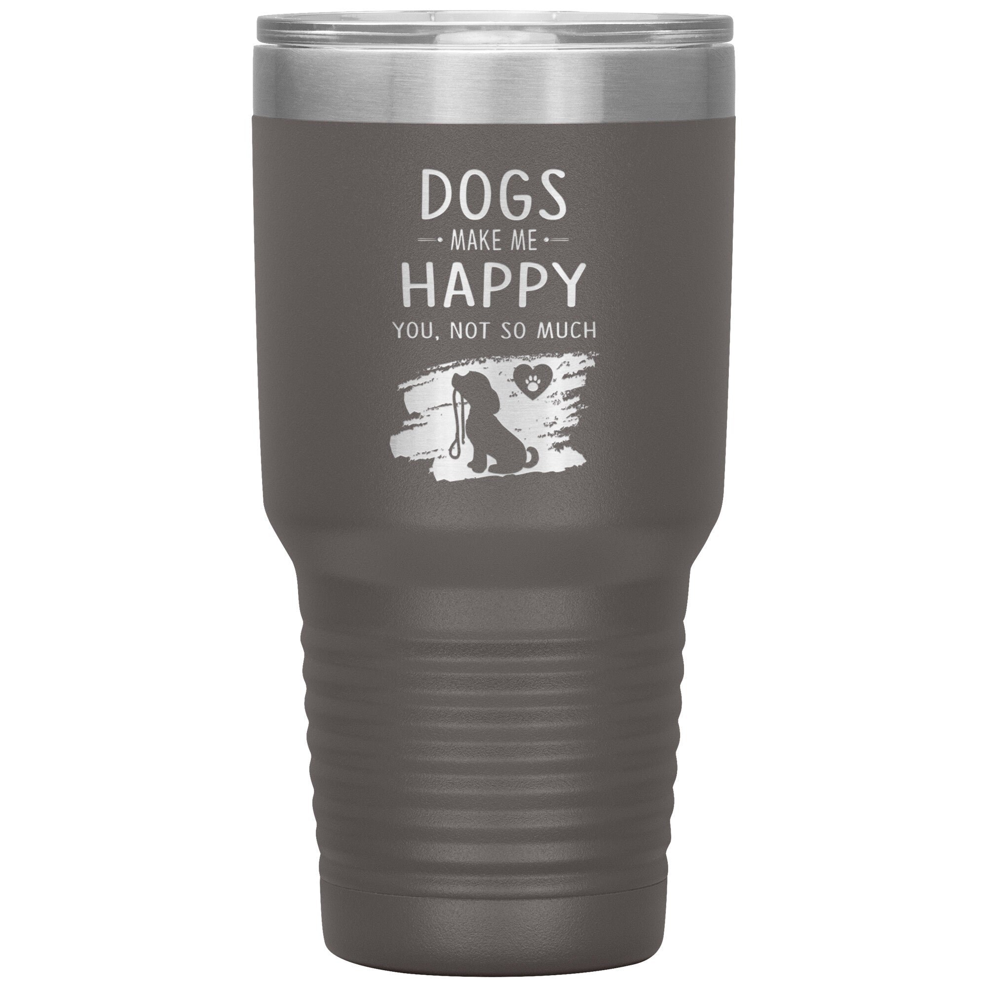 Dogs Make Me Happy You Not So Much Custom 30oz Polar Camel Insulated Tumbler