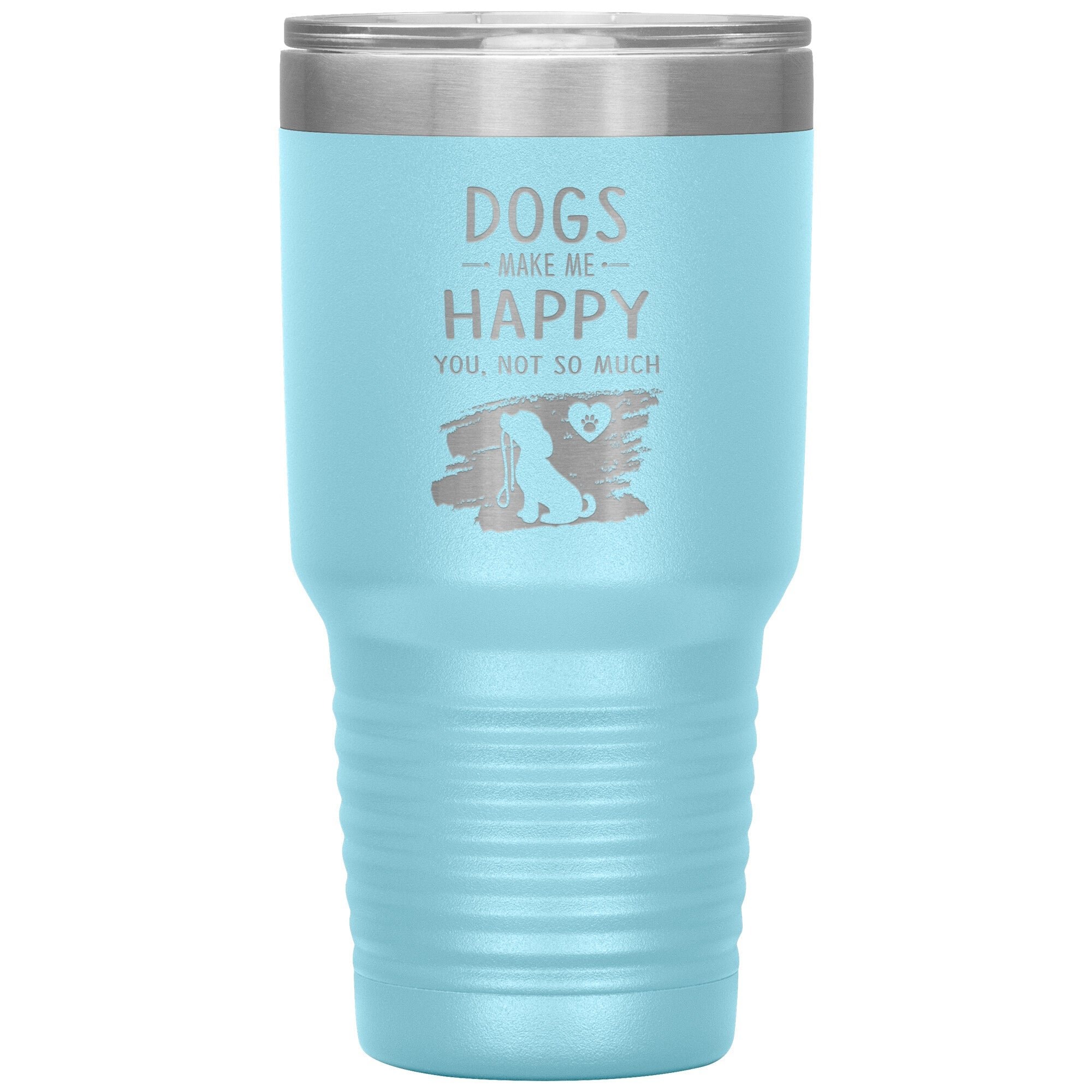 Dogs Make Me Happy You Not So Much Custom 30oz Polar Camel Insulated Tumbler